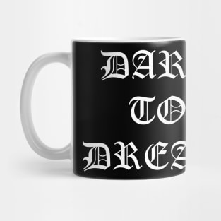 Dare to Dream Mug